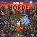 Bob Vs Horde