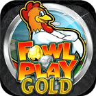 Fowl Play Gold